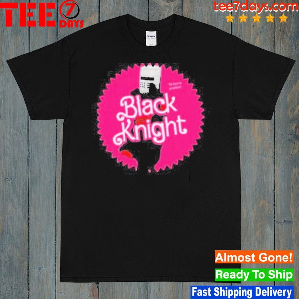 Black knight monty python x barbie funny shirt