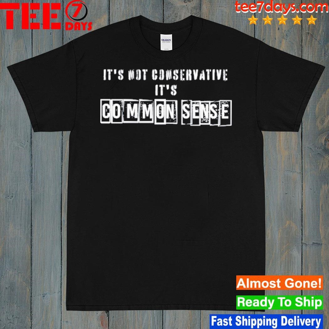 Brittany And Kasi It's Not Conservative It's Common Sense Shirt