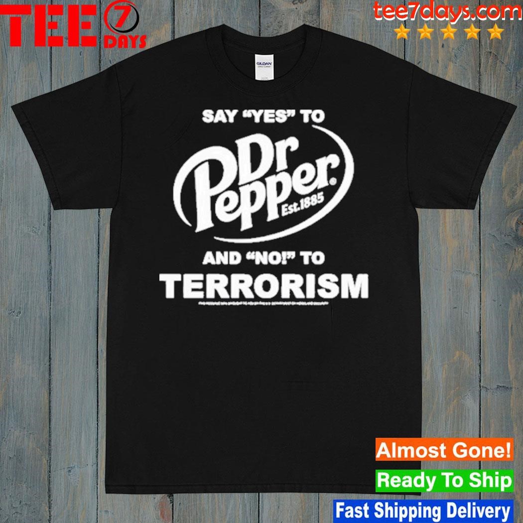 Crying in the club 69 say yes to dr pepper and no to terrorism shirt