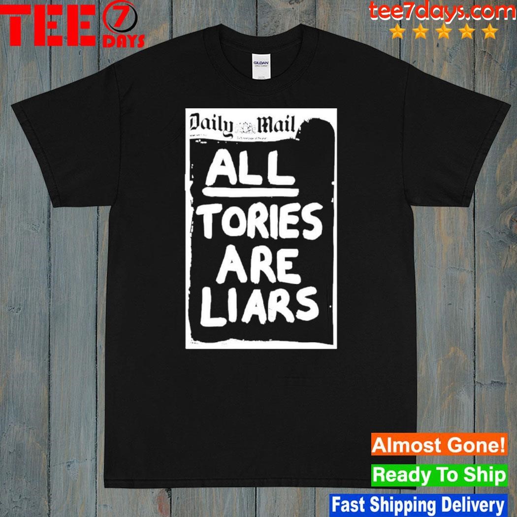 Daily Mail all tories are liars shirt
