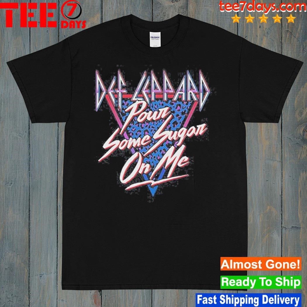 Perioperativ periode Over hoved og skulder Sparsommelig Def Leppard Pour Some Sugar On Me T-Shirt, hoodie, sweater, long sleeve and  tank top