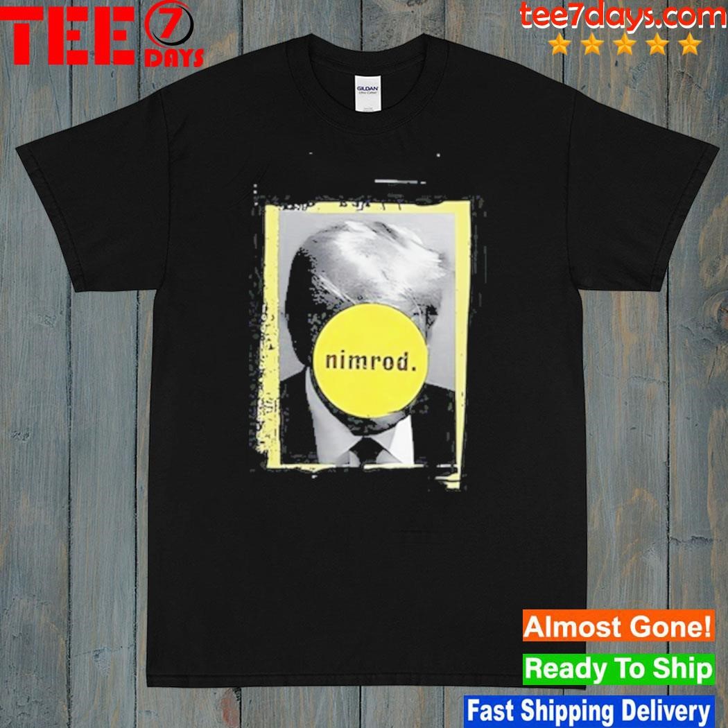 Donald Trump Ultimate Nimrod Shirt
