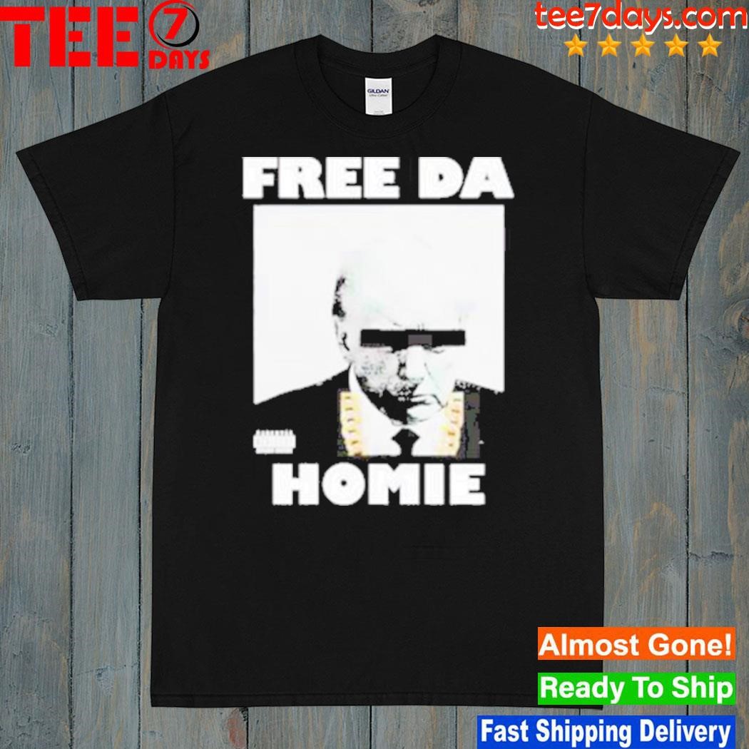 Donald Trump free da homie 2024 shirt