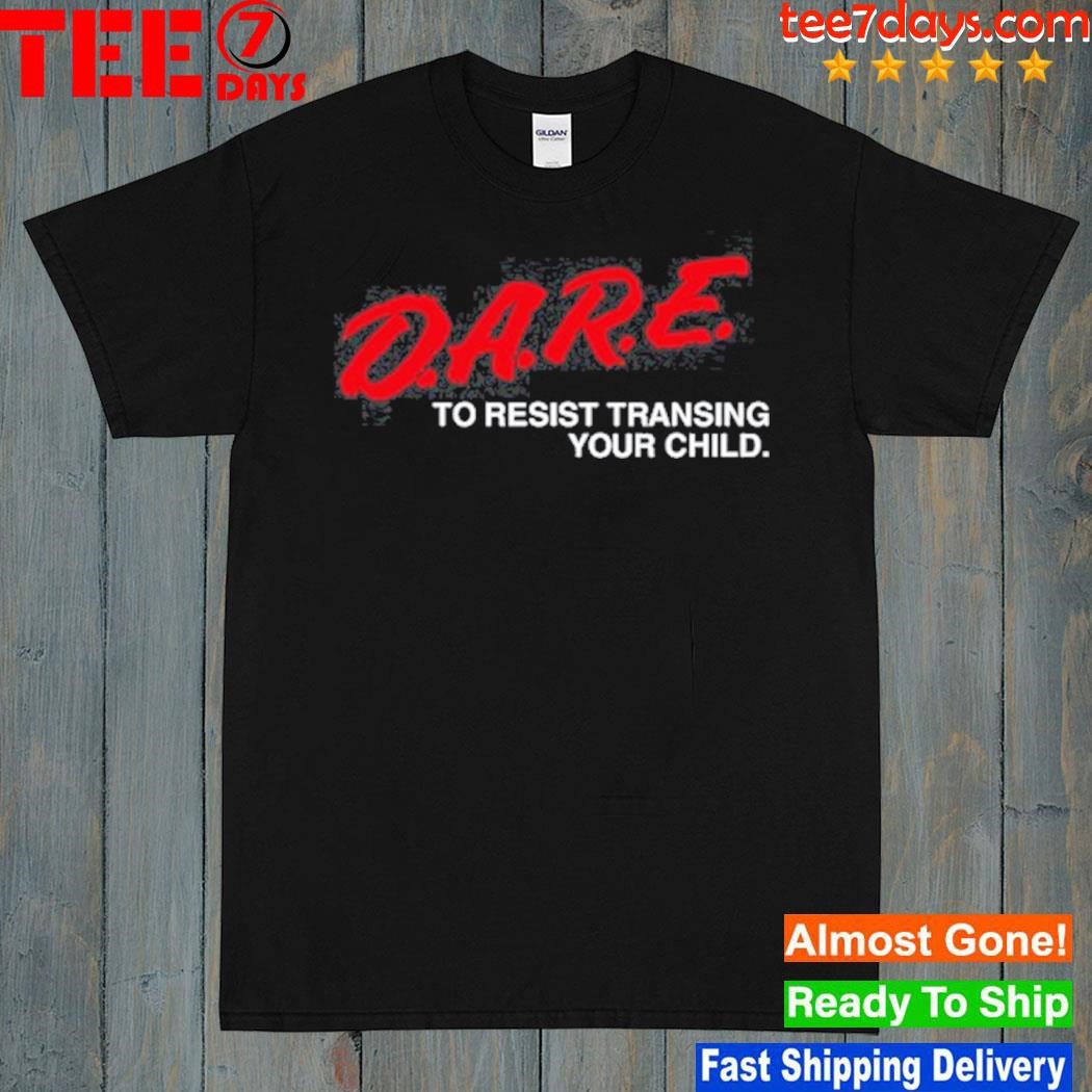 Gays Against Groomers D.A.R.E To Resist Transing Your Child Shirt