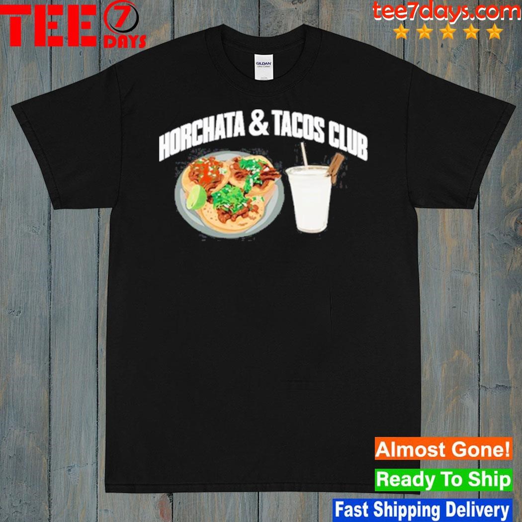 Giopalace horchata and tacos club shirt