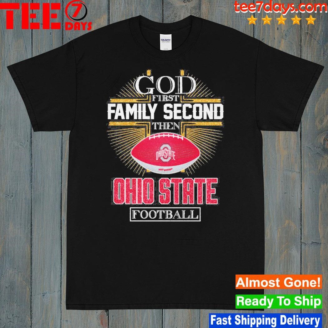 God first family second then Ohio state Football shirt