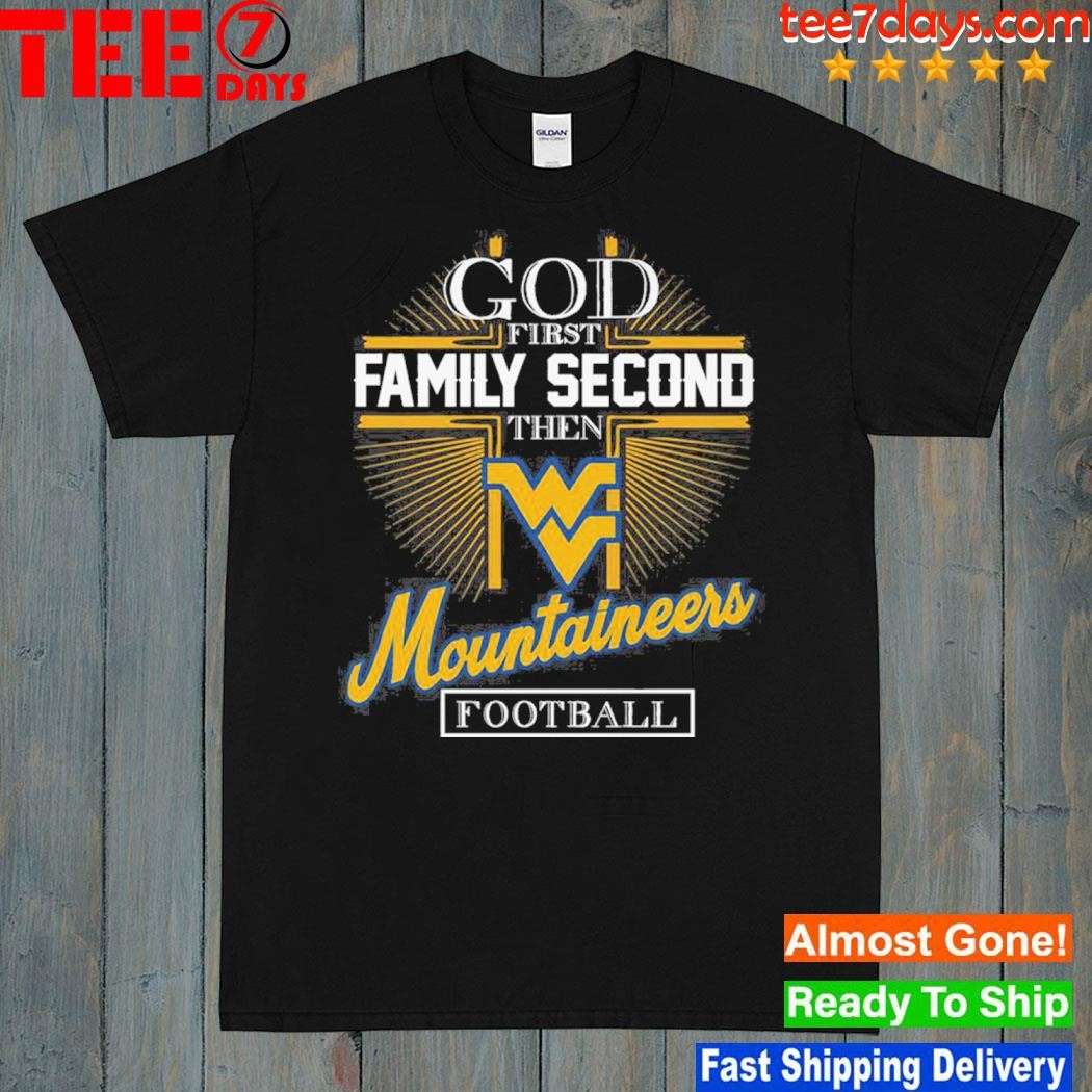 God first family second then mountaineers Football shirt