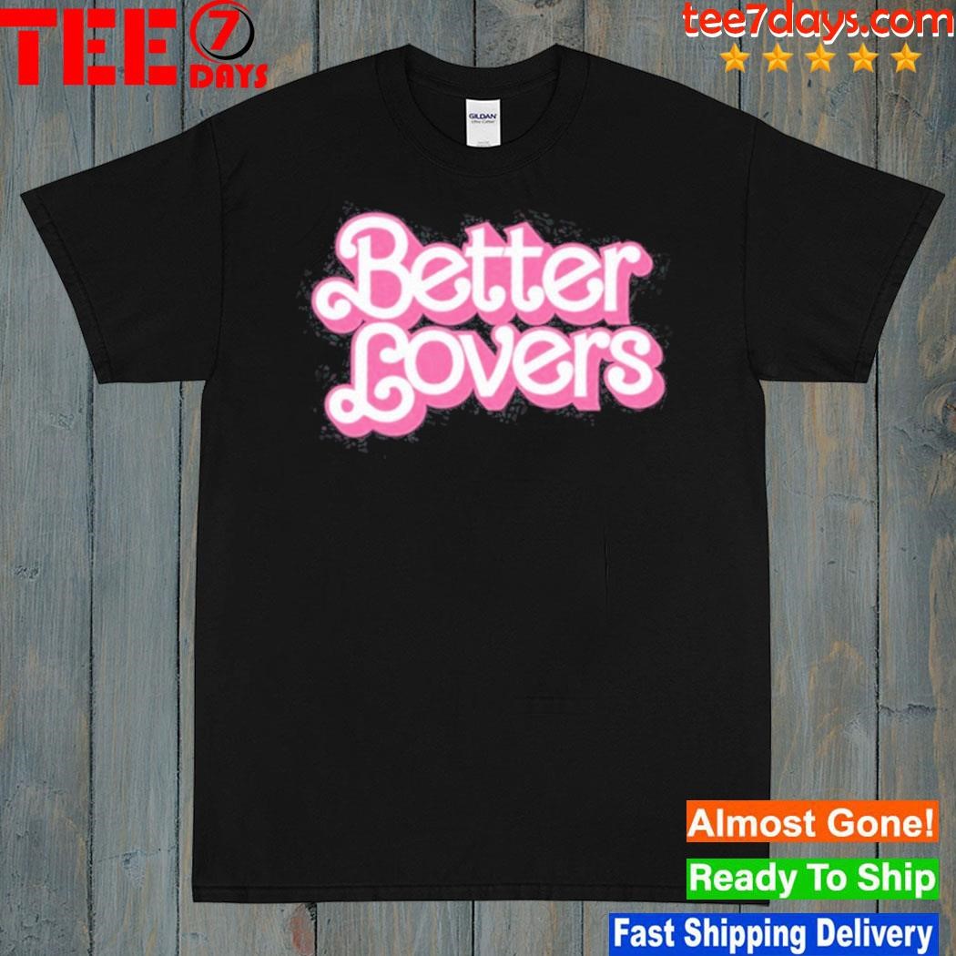 Godmademeananimal Better Lovers Barbie shirt