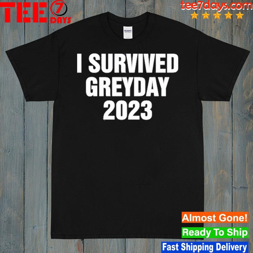 Greyday23 I survived greyday 2023 shirt