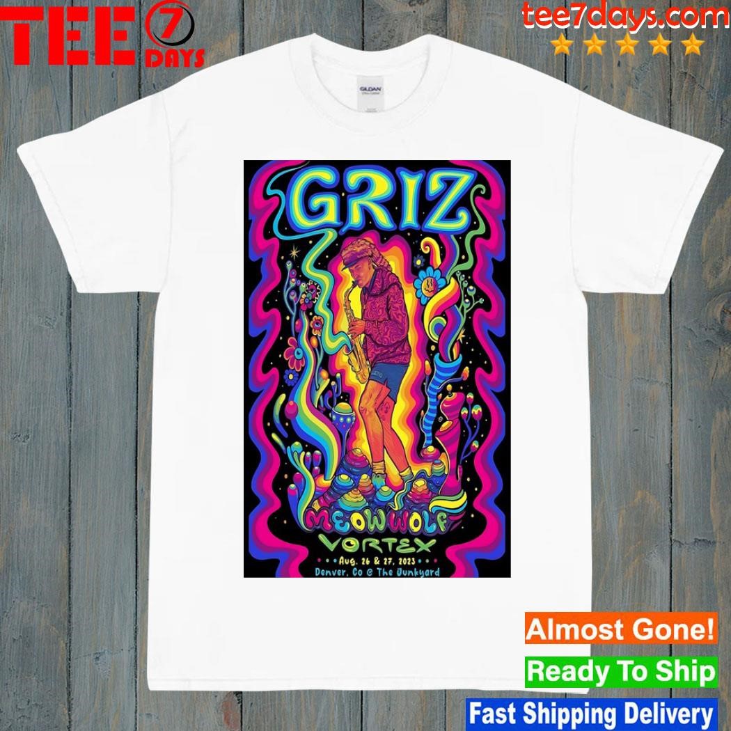 Griz meow wolf vortex denver co the junkyard aug 26 and 27 2023 poster shirt