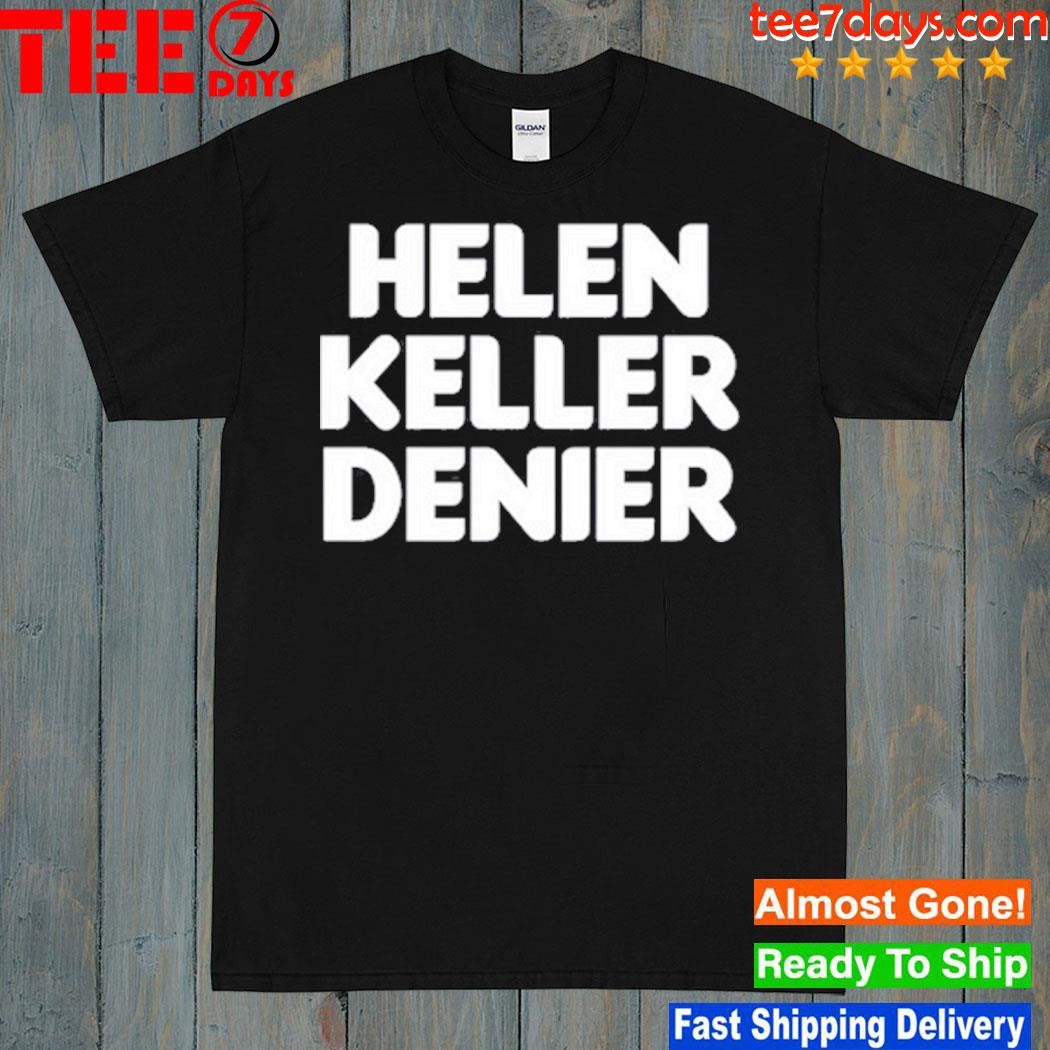 Hellen Keller Denier Shirt