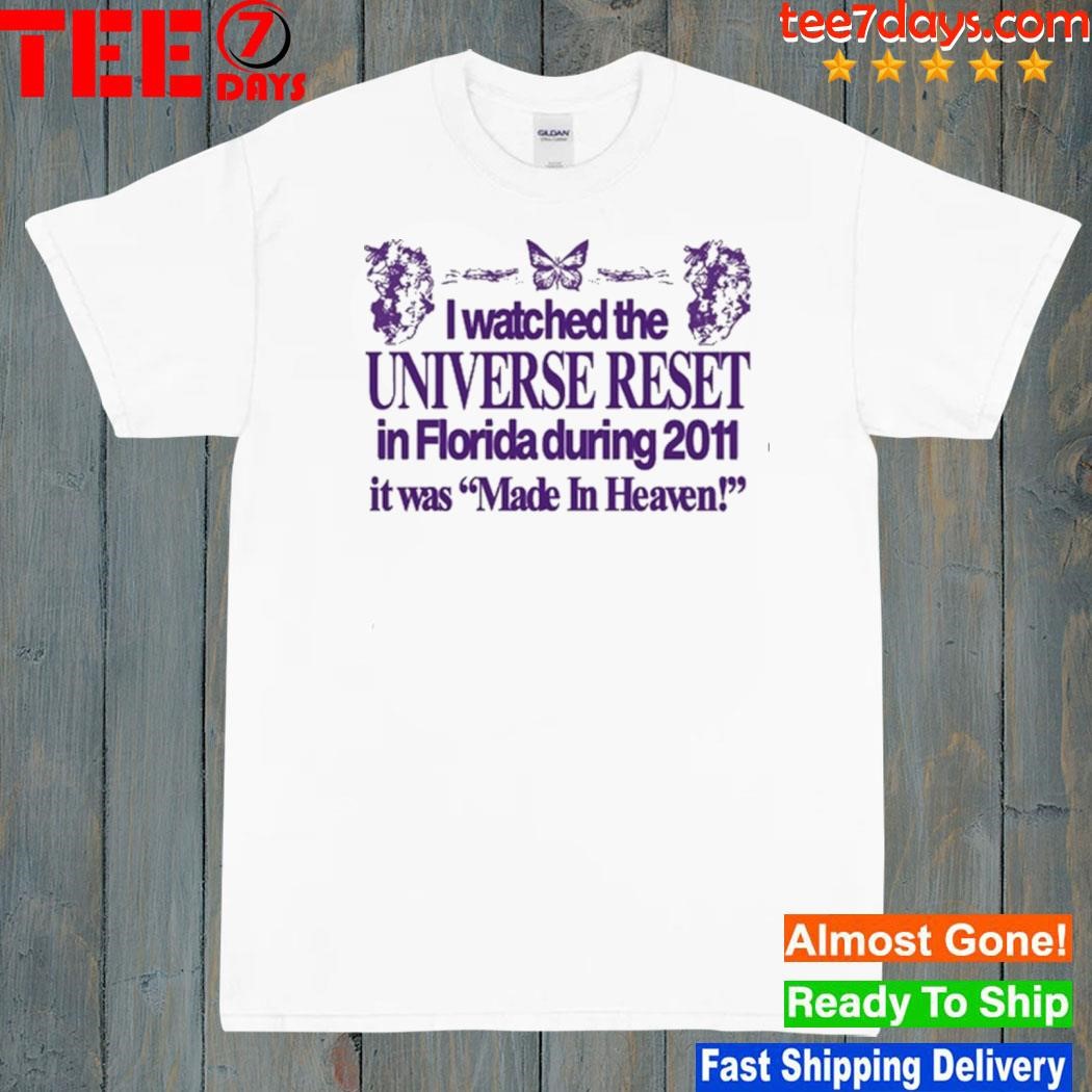 I Watched The Universe Reset In Florida During 2011 Shirt