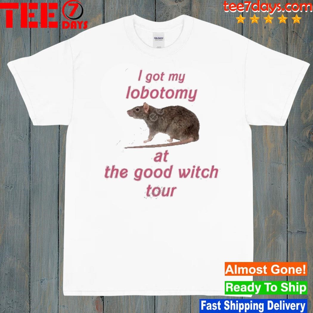 I got my lobotomy at the good witch tour shirt