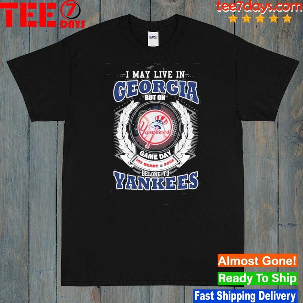 I may live in Georgia be long to yankees shirt
