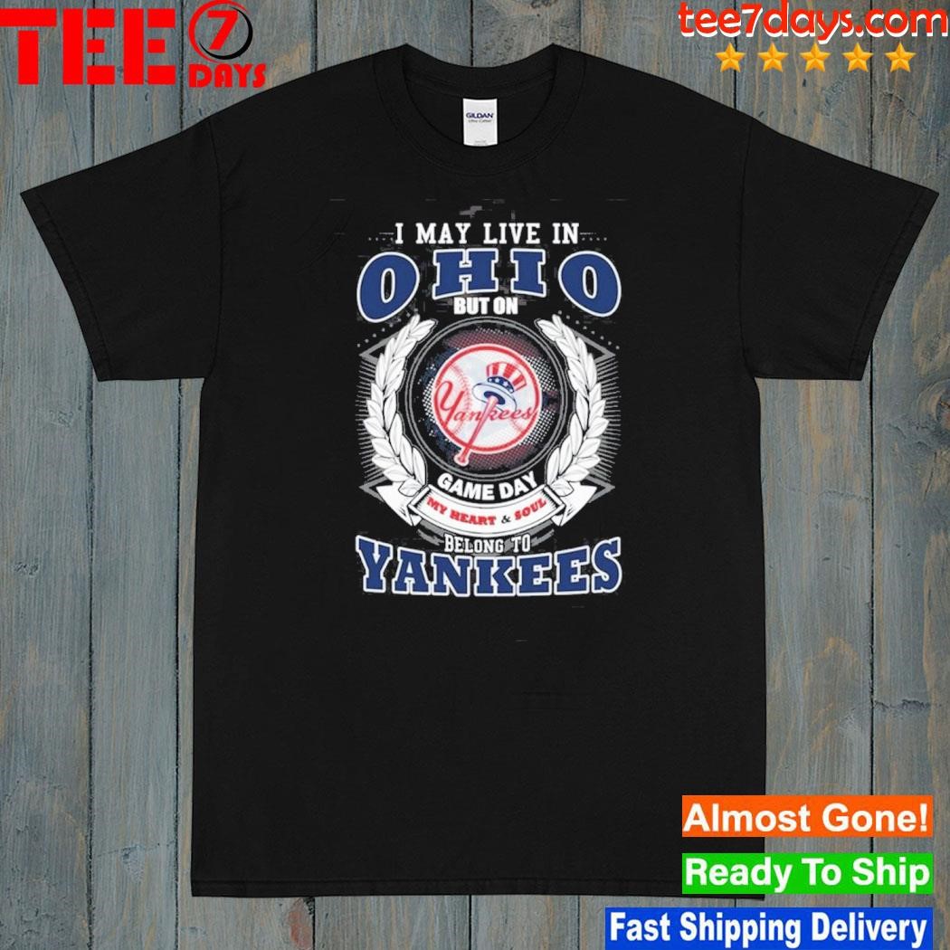 I may live in Ohio be long to yankees shirt
