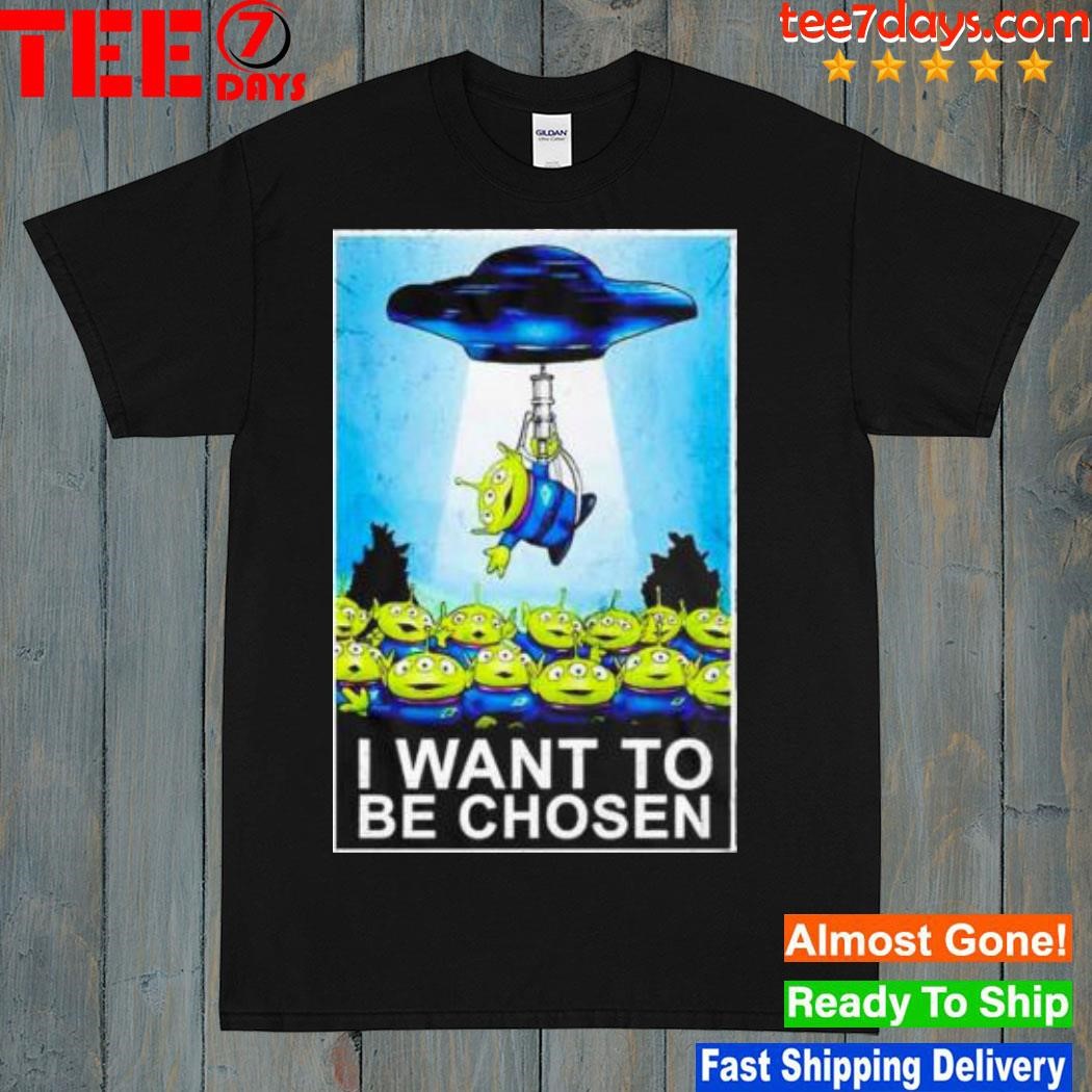I want to be chosen the toy story aliens and the xfiles shirt