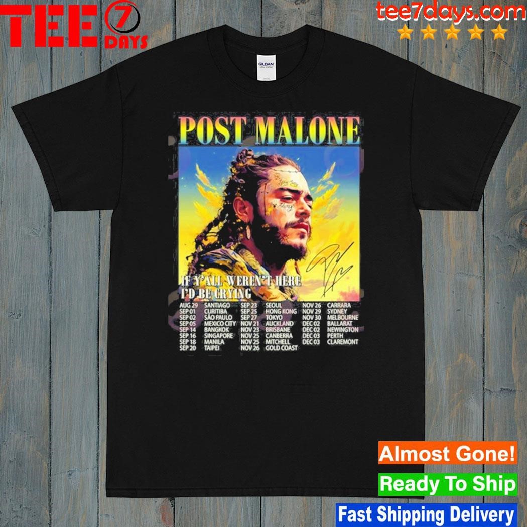 If y'all weren't here I'd be crying tour 2023 – post malone shirt