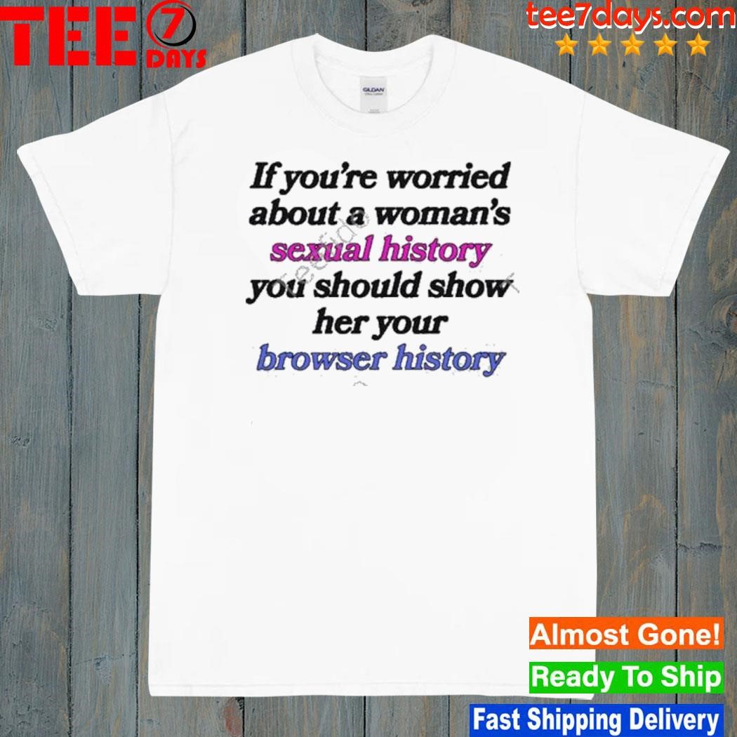 If you're worried about a woman's sexual history shirt