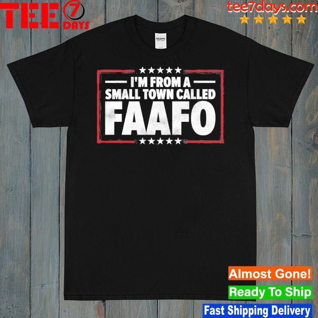 I’m From A Small Town Called Faafo Shirt