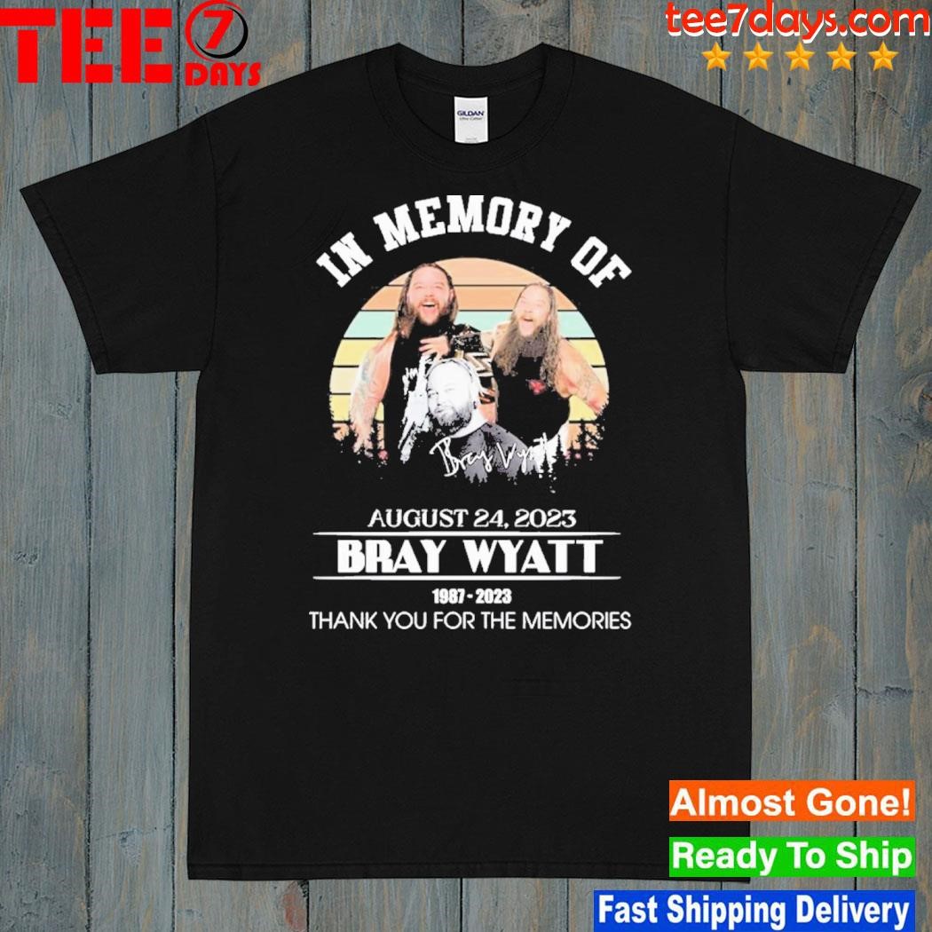 In Memory Of Bray Wyatt August 24, 2023 1987-2023 Thank You For The Memories Signatures Shirt