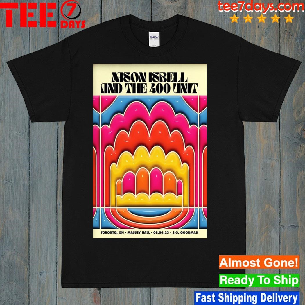 Jason isbell and the 400 unit massey hall toronto on august 4 2023 poster shirt