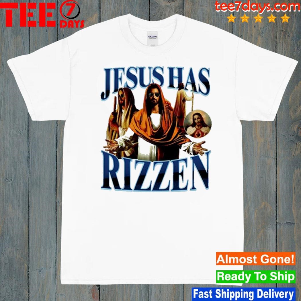 Jesus Has Rizzen Shirt