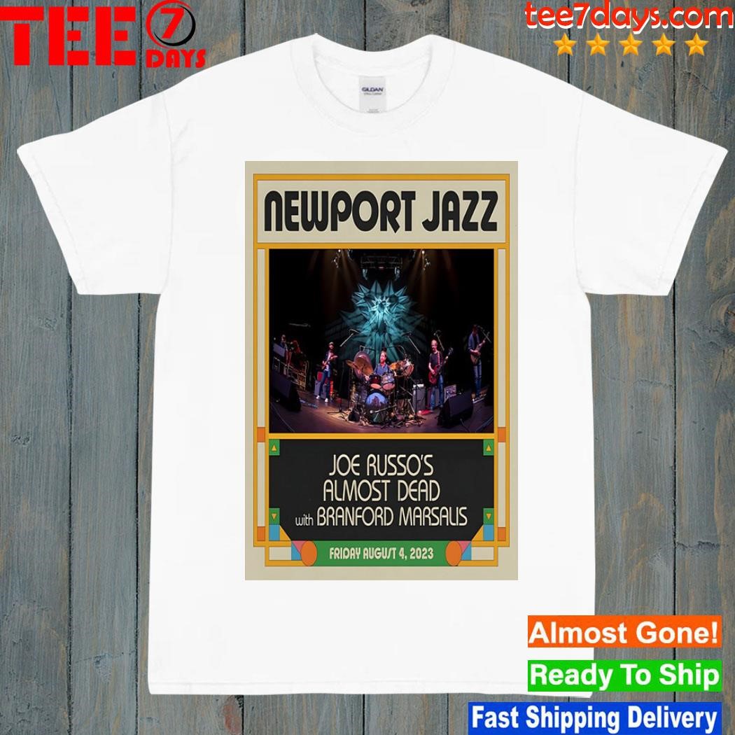 Joe russo's almost dead with branford marsalis new port jazz august 04 2023 poster shirt