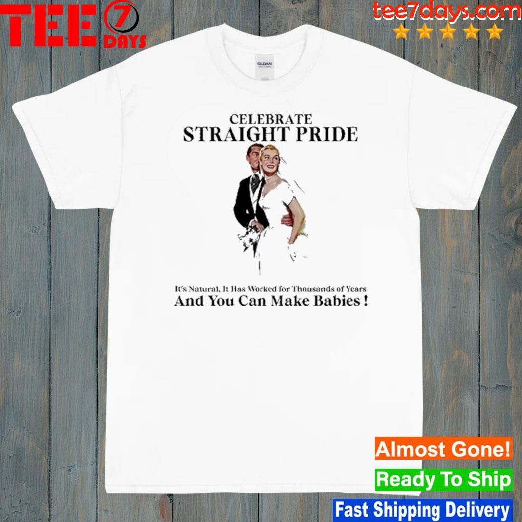Joey Mannarino Celebrate Straight Pride It's Natural It Has Worked For Thousands Of Years Shirt