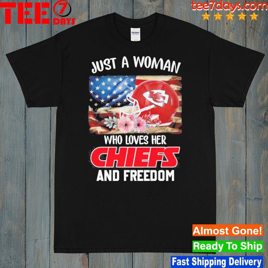 Just a women who loves her Chiefs and freedom shirt