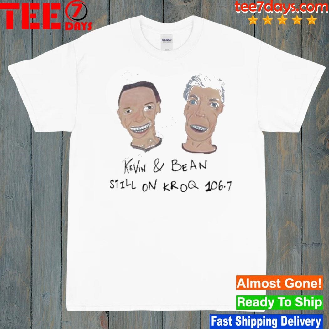 Kevin & Bean Still On Kroq 106.7 T-Shirt
