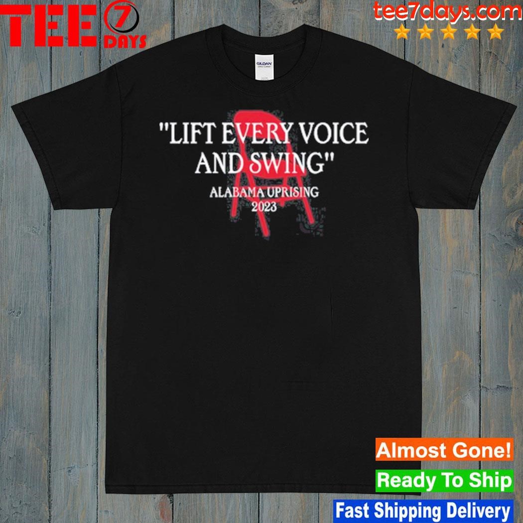 Lift Every Voice And Swing Alabama Uprising 2023 shirt