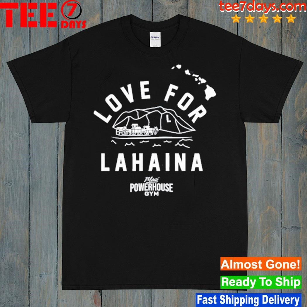 Love for lahaina mauI powerhouse gym shirt