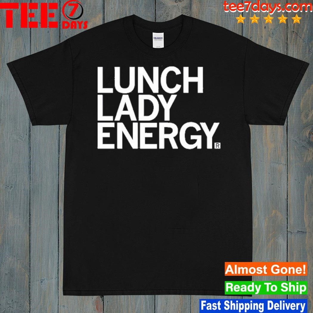 Lunch Lady Energy Shirt