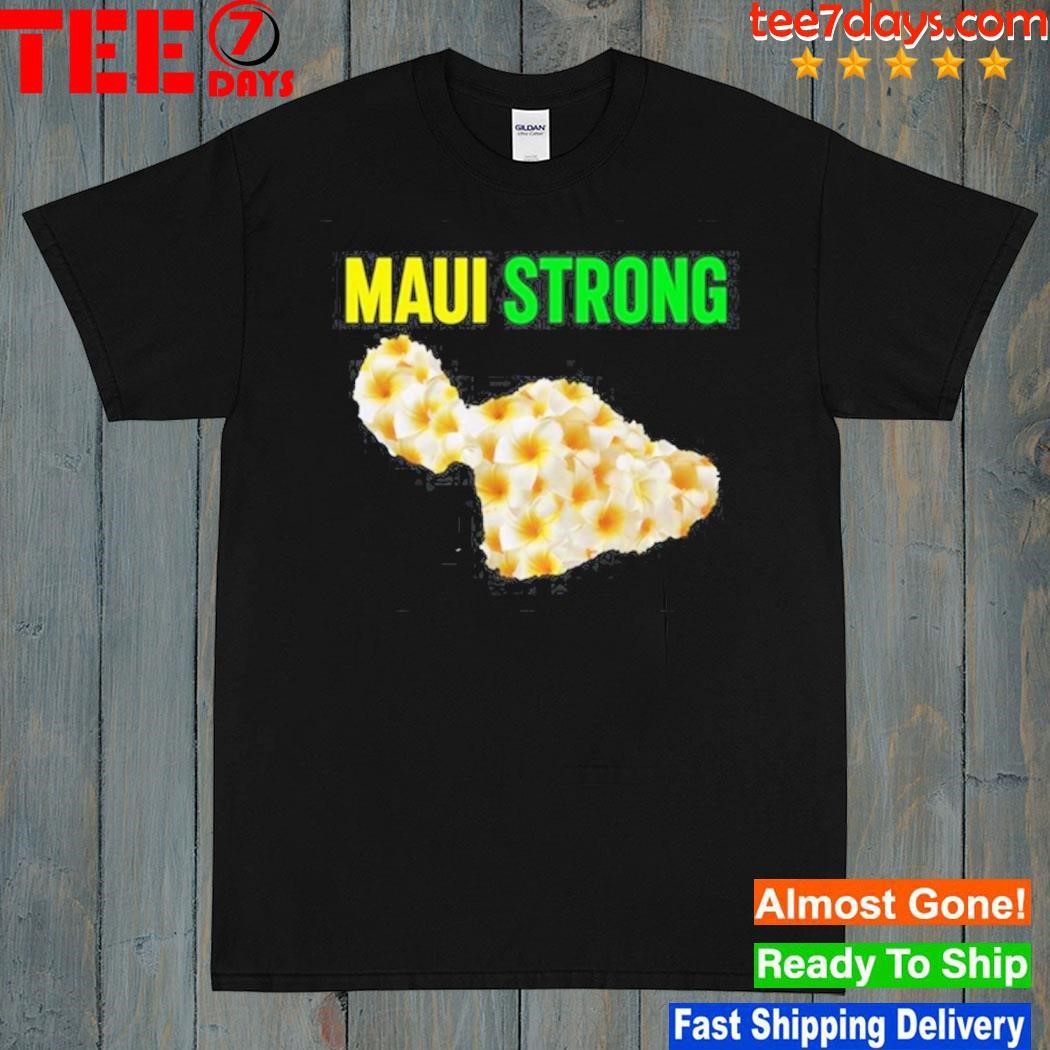 MauI strong save mauI hawaiI community foundation mauI strong shirt