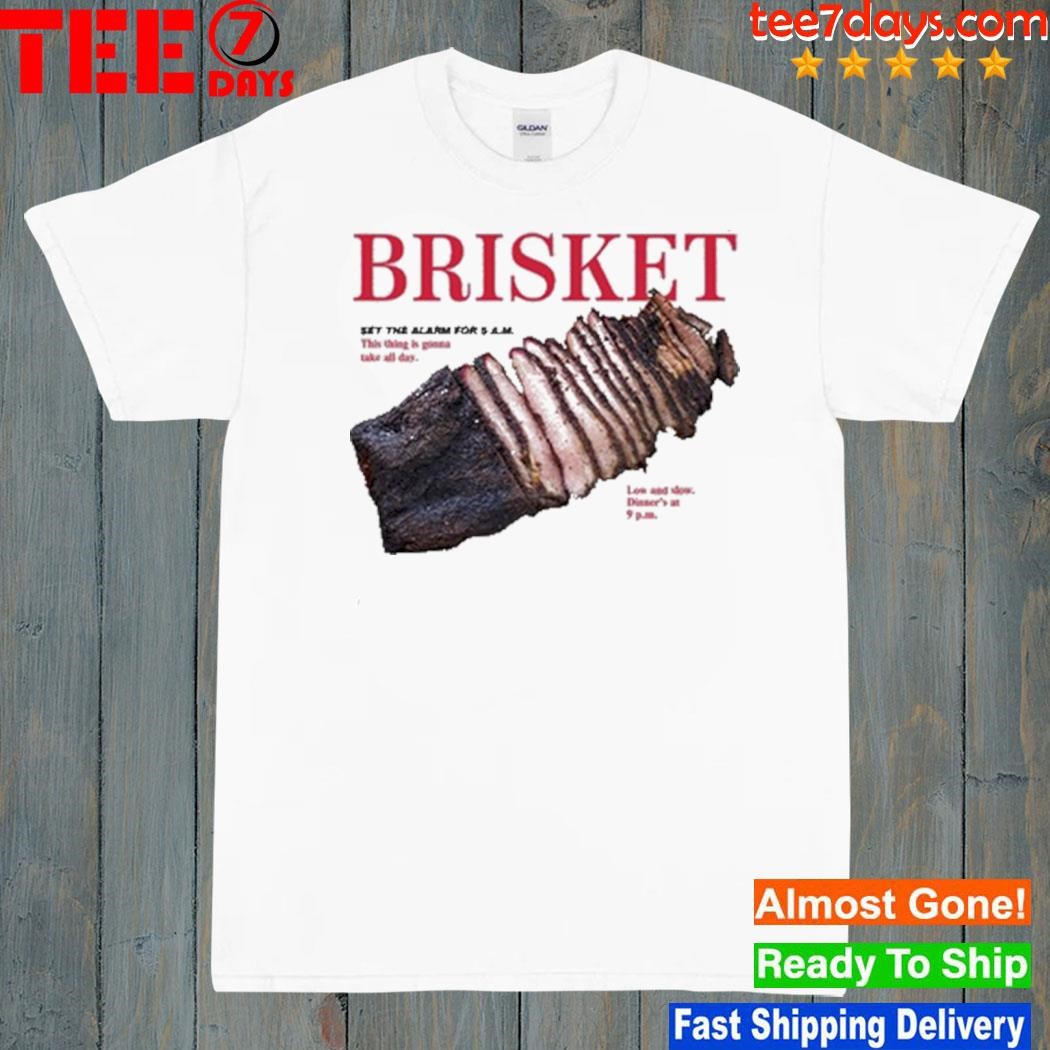 Middle Class Fancy Brisket Set The Alarm For 5 Am Shirt