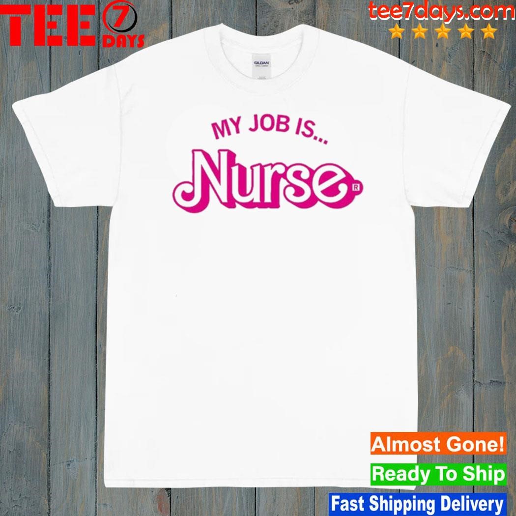 My Job Is Nurse Shirt