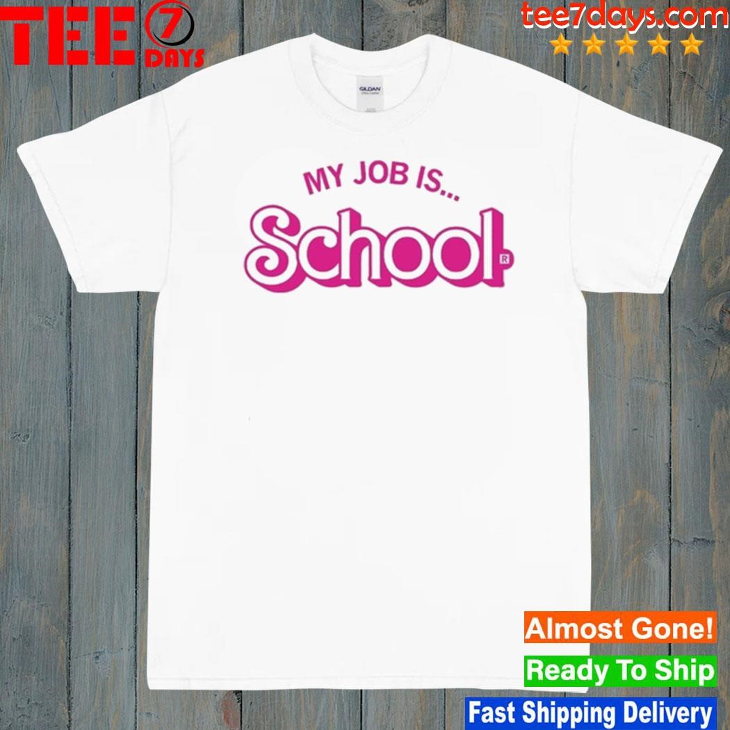 My Job Is School Shirt