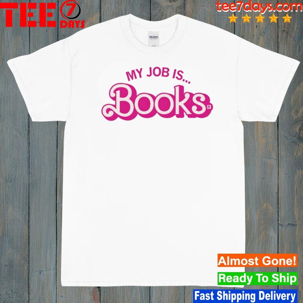 My job is books barbie shirt