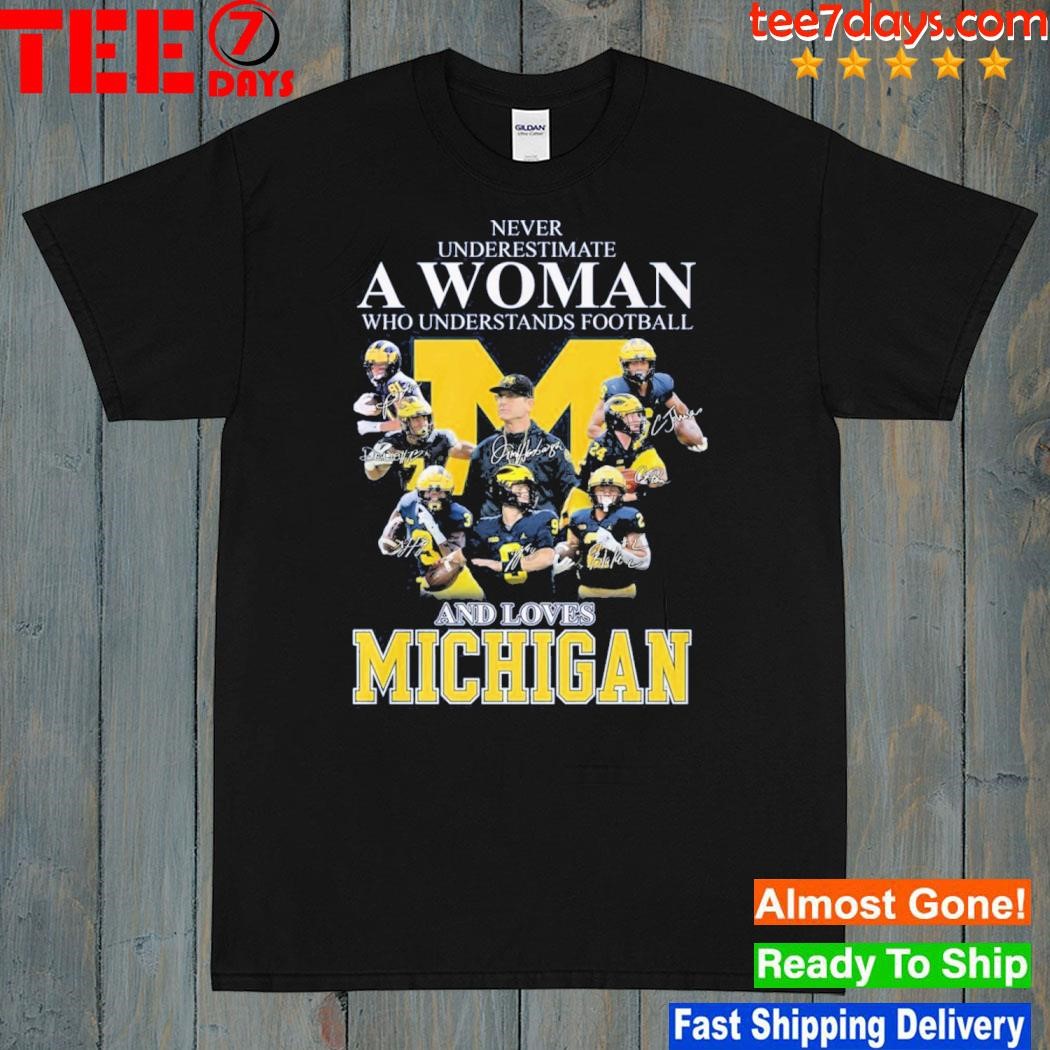 Never Underestimate A Woman Who Understands Football And Loves Michigan Signatures T-Shirt