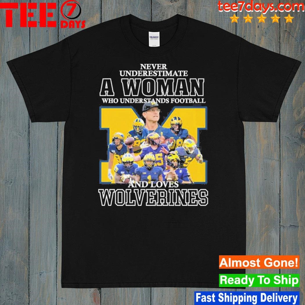 Never Underestimate A Woman Who Understands Football And Loves Wolverines Shirt
