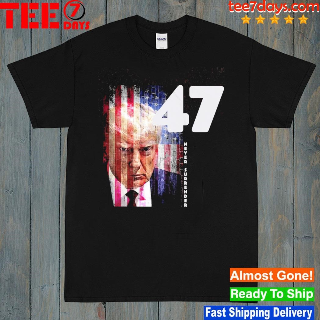 Never surrender Trump Trump campaign shot shirt