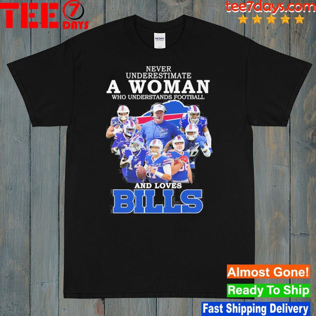 Never underestimate a woman who understands Football and loves Bills shirt