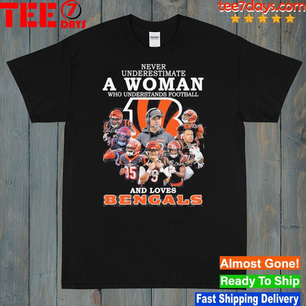 Never underestimate a woman who understands Football and loves bengals shirt