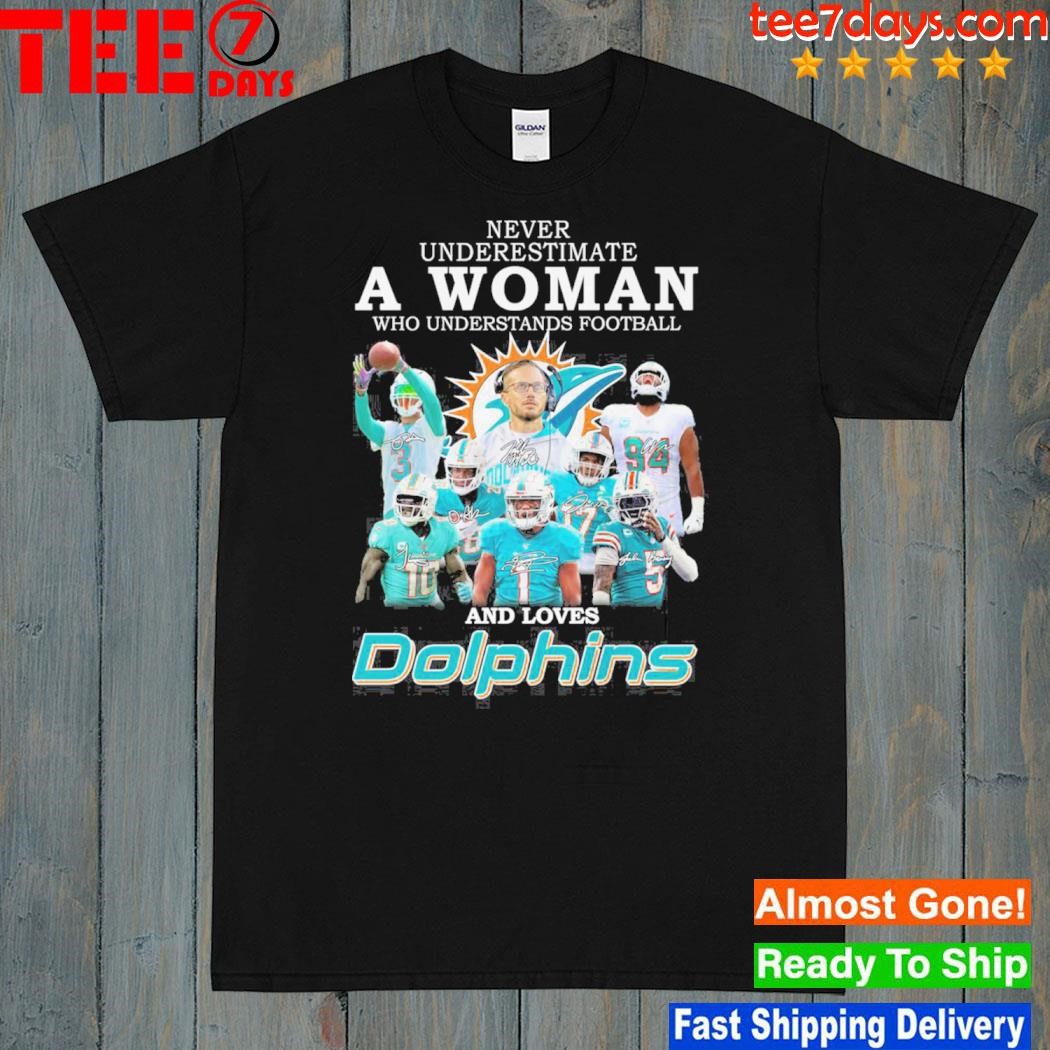 Never underestimate a woman who understands Football and loves dolphins shirt