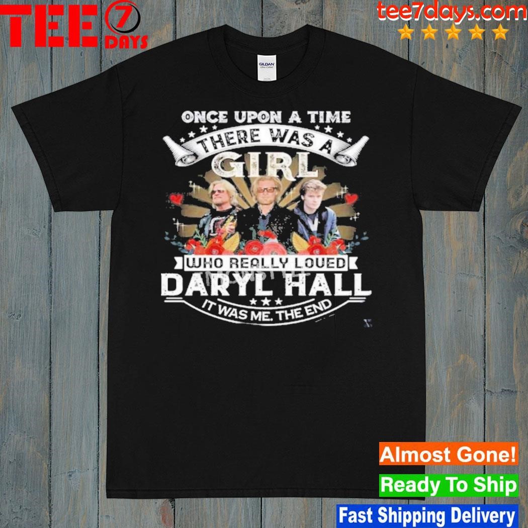 Once Upon A Time There Was A Girl Who Really Loved Daryl Hall Shirt