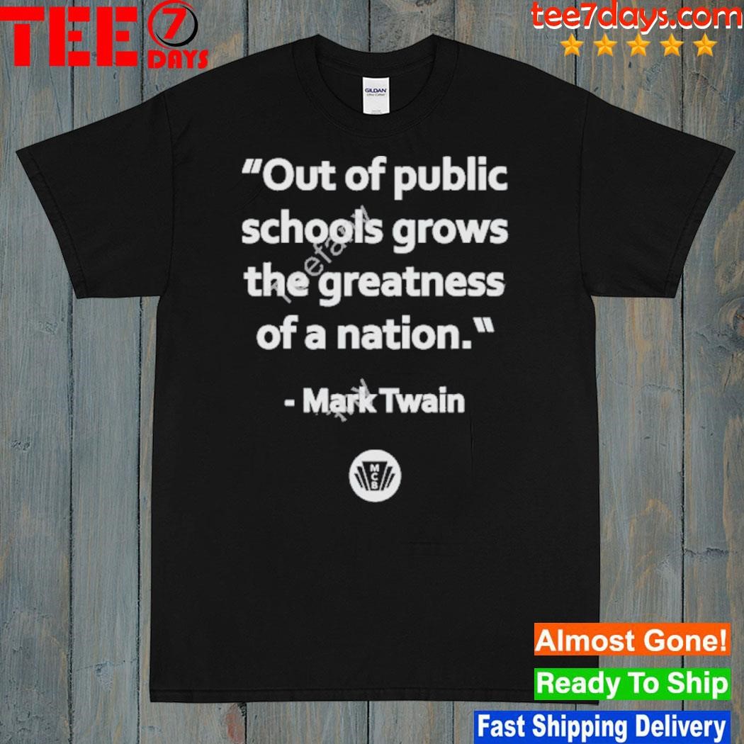 Out of the public schools grows the greatness of a nation shirt