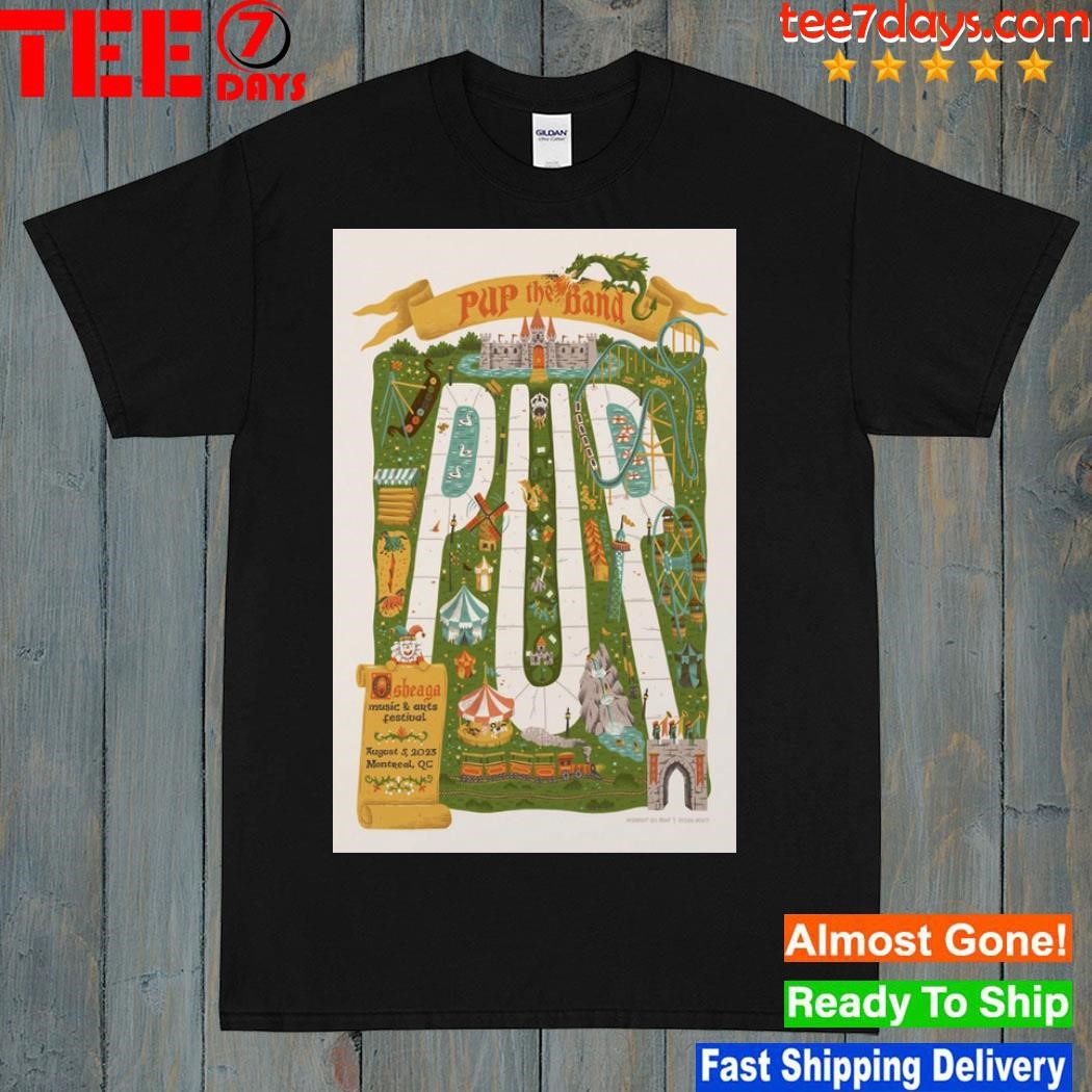 Poster pup the band sheaga music and arts festival montreal qc august 5 2023 shirt