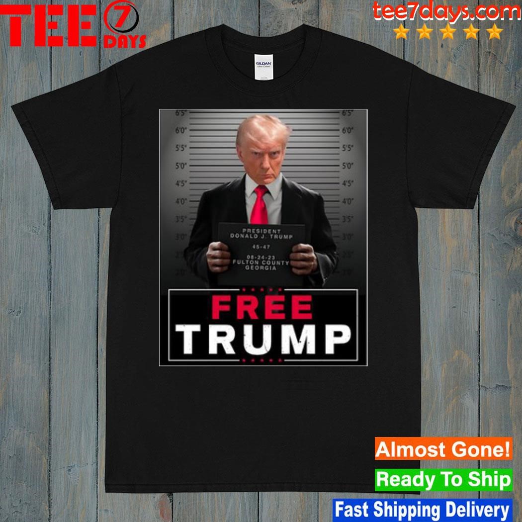 President Donald Trump 45-47 08-24-2023 Fulton County Georgia Shirt