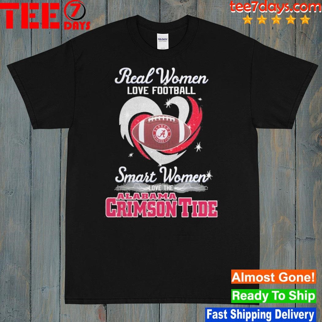 Real women love Football smart women love the Alabama crimson tide shirt