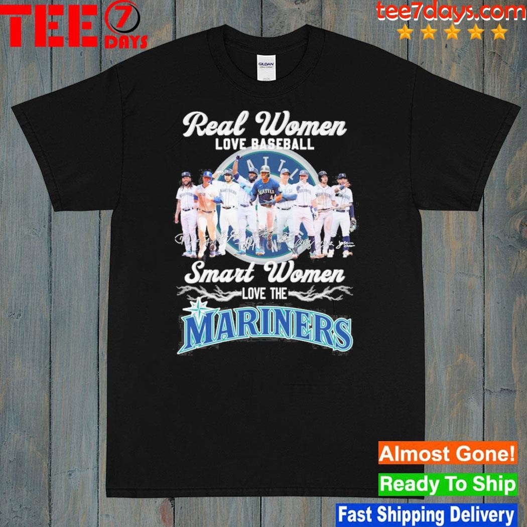 Real women love baseball smart women love the mariners team shirt